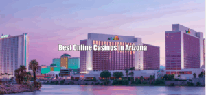 Best Online Casinos in Arizona